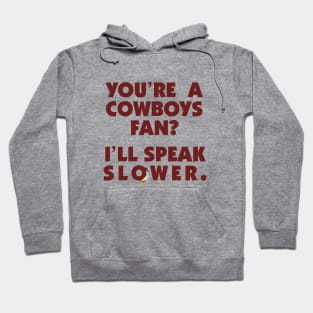 Cowboys Fan? Speak Slower. Hoodie